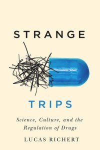 cover of the book Strange Trips: Science, Culture, and the Regulation of Drugs