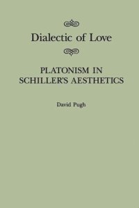 cover of the book Dialectic of Love: Platonism in Schiller's Aesthetics