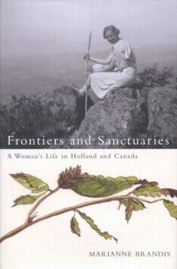 cover of the book Frontiers and Sanctuaries: A Woman's Life in Holland and Canada