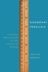 cover of the book Discrepant Parallels: Cultural Implications of the Canada-US Border