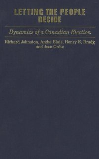 cover of the book Letting the People Decide: Dynamics of a Canadian Election