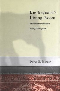 cover of the book Kierkegaard's Livingroom: Faith and History in The Philosophical Fragments