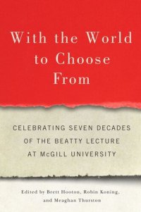 cover of the book With the World to Choose From: Celebrating Seven Decades of the Beatty Lecture at McGill University