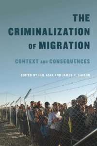 cover of the book The Criminalization of Migration: Context and Consequences