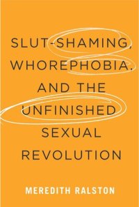 cover of the book Slut-Shaming, Whorephobia, and the Unfinished Sexual Revolution