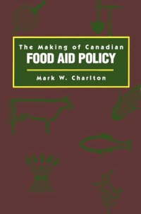 cover of the book Making of Canadian Food Aid Policy