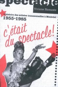 cover of the book C'était du spectacle!: L'histoire des artistes transsexuelles à Montréal, 1955-1985