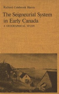 cover of the book Seigneurial System in Early Canada: A Geographical Study