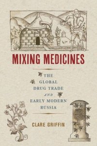 cover of the book Mixing Medicines: The Global Drug Trade and Early Modern Russia