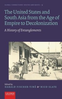 cover of the book The United States and South Asia from the Age of Empire to Decolonization: A History of Entanglements