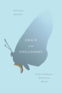 cover of the book Grace and Philosophy: Understanding a Gratuitous World