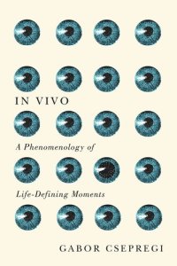 cover of the book In Vivo: A Phenomenology of Life-Defining Moments