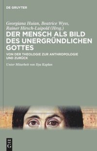 cover of the book Der Mensch als Bild des unergründlichen Gottes: Von der Theologie zur Anthropologie und zurück