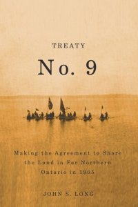 cover of the book Treaty No. 9: Making the Agreement to Share the Land in Far Northern Ontario in 1905