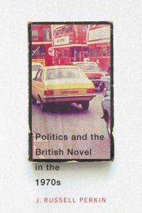 cover of the book Politics and the British Novel in the 1970s