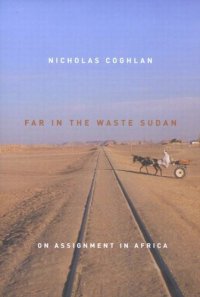 cover of the book Far in the Waste Sudan: On Assignment in Africa