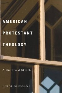 cover of the book American Protestant Theology: A Historical Sketch