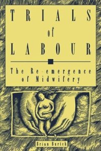 cover of the book Trials of Labour: The Re-emergence of Midwifery