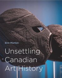 cover of the book Unsettling Canadian Art History