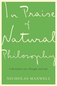 cover of the book In Praise of Natural Philosophy: A Revolution for Thought and Life