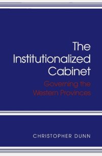 cover of the book Institutionalized Cabinet: Governing the Western Provinces