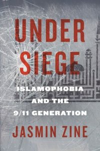 cover of the book Under Siege: Islamophobia and the 9/11 Generation