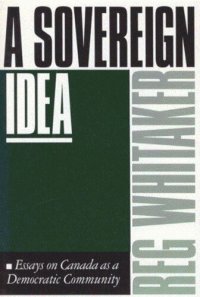 cover of the book Sovereign Idea: Essays on Canada as a Democratic Community