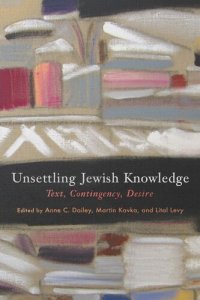 cover of the book Unsettling Jewish Knowledge: Text, Contingency, Desire