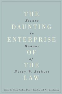 cover of the book Daunting Enterprise of the Law: Essays in Honour of Harry W. Arthurs