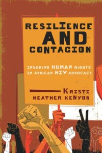 cover of the book Resilience and Contagion: Invoking Human Rights in African HIV Advocacy