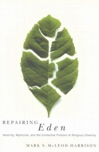 cover of the book Repairing Eden: Humility, Mysticism, and the Existential Problem of Religious Diversity