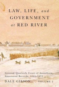 cover of the book Law, Life, and Government at Red River, Volume 2: General Quarterly Court of Assiniboia, Annotated Records, 1844-1872