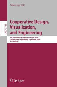 cover of the book Cooperative Design, Visualization, and Engineering: 6th International Conference, CDVE 2009, Luxembourg, Luxembourg, September 20-23, 2009. Proceedings