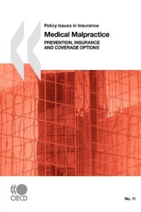 cover of the book Policy Issues in Insurance No. 11 Medical Malpractice: Prevention, Insurance and Coverage Options (Policy Issues in Insurance)