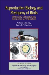 cover of the book Reproductive Biology and Phylogeny of Birds: Phylogeny, Morphology, Hormones, Fertilization (Reproductive Biology and Phylogeny, Vol 6A)