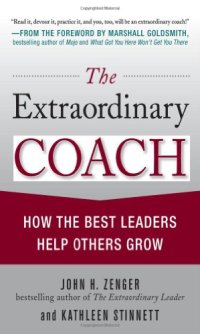 cover of the book The Extraordinary Coach: How the Best Leaders Help Others Grow