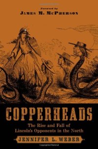 cover of the book Copperheads: The Rise and Fall of Lincoln's Opponents in the North