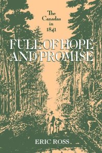 cover of the book Full of Hope and Promise: The Canadas in 1841