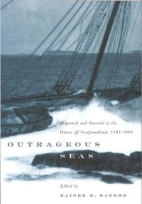 cover of the book Outrageous Seas: Shipwreck and Survival in the Waters Off Newfoundland, 1583-1893