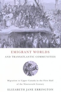 cover of the book Emigrant Worlds and Transatlantic Communities: Migration to Upper Canada in the First Half of the Nineteenth Century