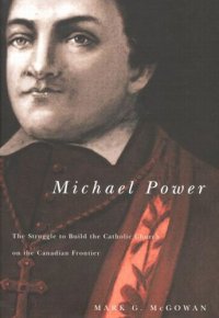 cover of the book Michael Power: The Struggle to Build the Catholic Church on the Canadian Frontier