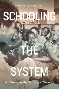 cover of the book Schooling the System: A History of Black Women Teachers