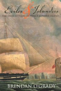 cover of the book Exiles and Islanders: The Irish Settlers of Prince Edward Island