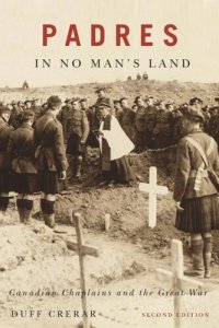 cover of the book Padres in No Man's Land, Second Edition: Canadian Chaplains and the Great War
