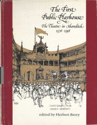 cover of the book The First Public Playhouse: The Theatre in Shoreditch, 1576-1598