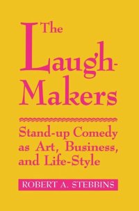 cover of the book Laugh-Makers: Stand-Up Comedy as Art, Business, and Life-Style