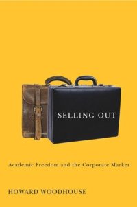 cover of the book Selling Out: Academic Freedom and the Corporate Market