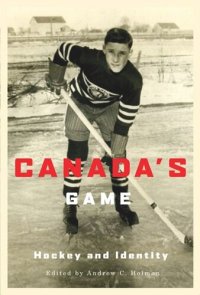 cover of the book Canada's Game: Hockey and Identity