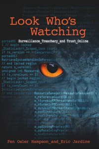 cover of the book Look Who's Watching, Revised Edition: Surveillance, Treachery and Trust Online