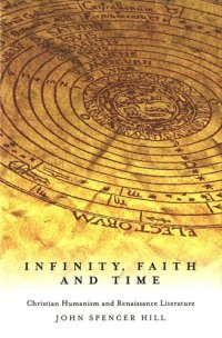 cover of the book Infinity, Faith, and Time: Christian Humanism and Renaissance Literature